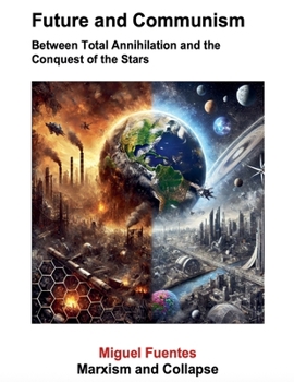 Future and Communism. Between Total Annihilation and the Conquest of the Stars (Gz (Marxist Artificial Intelligence)