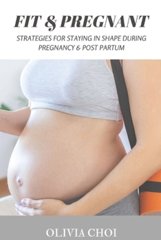 Paperback Pregnant & Fit: Strategies for Staying in Shape During Pregnancy & Post Partum [Large Print] Book