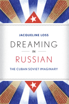 Paperback Dreaming in Russian: The Cuban Soviet Imaginary Book