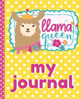 Paperback Llama Queen My Journal: Llama Queen Girl Journal Drawing Writing Sketch Notebook Diary Book