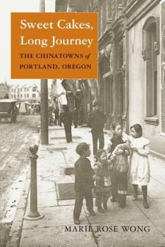 Paperback Sweet Cakes, Long Journey: The Chinatowns of Portland, Oregon Book