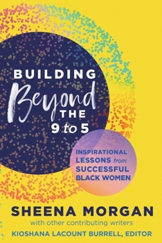 Paperback Building Beyond the 9 to 5: Inspirational Lessons from Successful Black Women Book