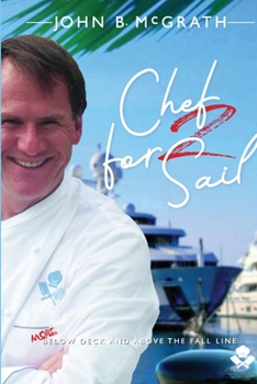 Paperback Chef For Sail: MORE Below Deck and Above The Fall Line, Chef For Sail Trilogy Book 2 Book