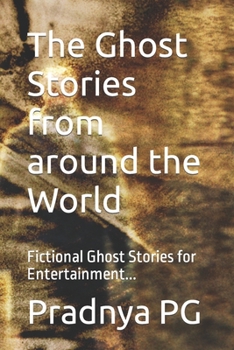 Paperback The Ghost Stories from around the World: Fictional Ghost Stories for Entertainment... Book