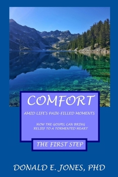 Paperback Comfort Amid Life's Pain-Filled Moments How The Gospel Can Bring Relief To A Tormented Heart The First Step Book