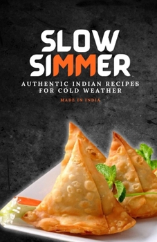 Slow Simmer: Authentic Indian Recipes for Cold Weather
