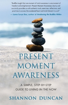 Paperback Present Moment Awareness: A Simple, Step-By-Step Guide to Living in the Now Book