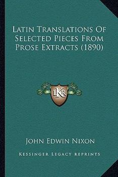 Paperback Latin Translations Of Selected Pieces From Prose Extracts (1890) Book
