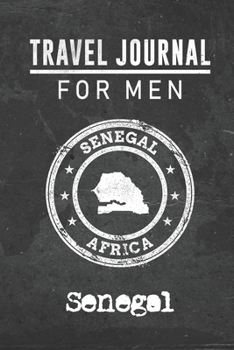 Paperback Travel Journal for Men Senegal: 6x9 Travel Notebook or Diary with prompts, Checklists and Bucketlists perfect gift for your Trip to Senegal for every Book