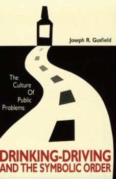 Paperback The Culture of Public Problems: Drinking-Driving and the Symbolic Order Book