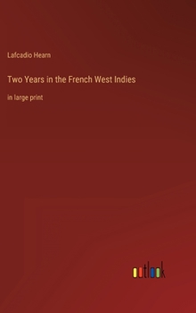 Two Years in the French West Indies: in large print