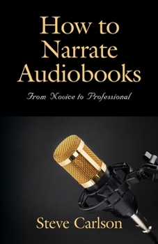 Paperback How to Narrate Audiobooks: From Novice to Professional Book