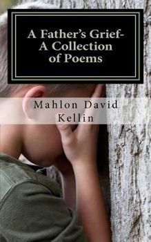 Paperback A Father's Grief- A Collection of Poems Book