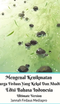 Hardcover Mengenal Kenikmatan Surga Firdaus Yang Kekal Dan Abadi Edisi Bahasa Indonesia Ultimate Version Book