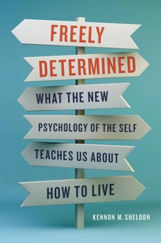 Hardcover Freely Determined: What the New Psychology of the Self Teaches Us about How to Live Book