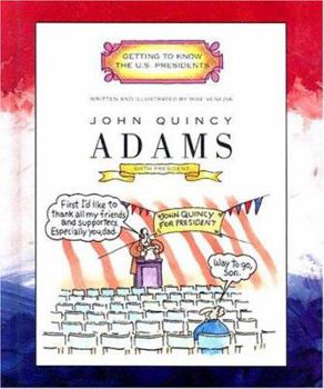 John Quincy Adams (Getting to Know the Us Presidents) - Book  of the Getting to Know the U.S. Presidents