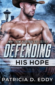 Defending His Hope: A Navy SEAL Romantic Suspense Standalone - Book #10 of the Away From Keyboard