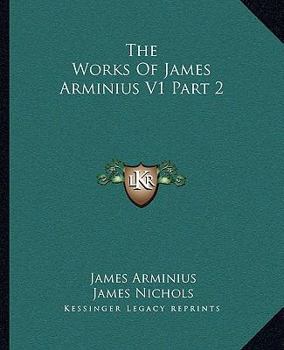 Paperback The Works Of James Arminius V1 Part 2 Book