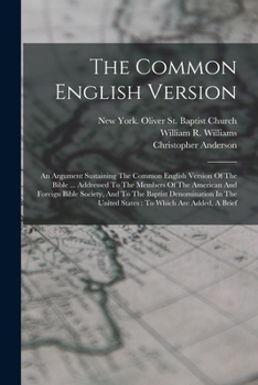 Paperback The Common English Version: An Argument Sustaining The Common English Version Of The Bible ... Addressed To The Members Of The American And Foreig Book