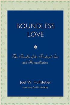 Paperback Boundless Love: The Parable of the Prodigal Son and Reconciliation Book