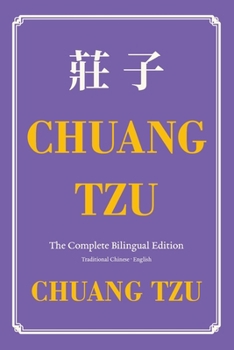 Chuang Tzu (Zhuangzi) The Complete Bilingual Edition: The Daily Tao of Chuang Tzu: Classic Taoism in Traditional Chinese and English (Wisdom Classics)