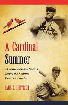 A Cardinal Summer: A Classic Baseball Season during the Roaring Twenties America
