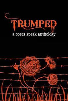 Trumped - Book #1 of the Poets Speak, While We Still Can