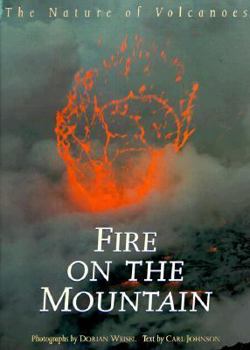 Paperback Fire on the Mountain: The Nature of Volcanoes Book