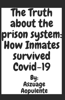 Paperback The Truth About The Prison System: How Inmates Survived COVID 19 Book