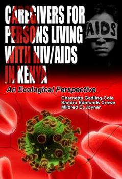 Caregivers of Persons Living with Hiv/AIDS in Kenya: An Ecological Perspective