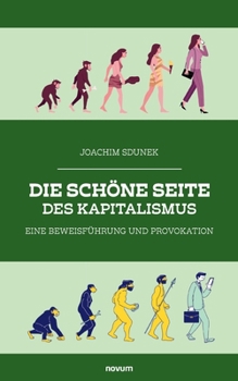 Paperback Die schöne Seite des Kapitalismus: Eine Beweisführung und Provokation [German] Book