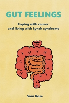 Paperback Gut Feelings: Coping With Cancer and Living With Lynch Syndrome Book