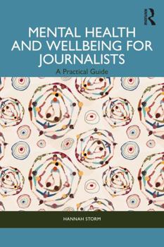 Paperback Mental Health and Wellbeing for Journalists: A Practical Guide Book