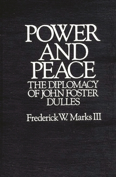 Hardcover Power and Peace: The Diplomacy of John Foster Dulles Book