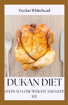Paperback Dukan Diet: Steps to Lose Weight and Keep Fit Book