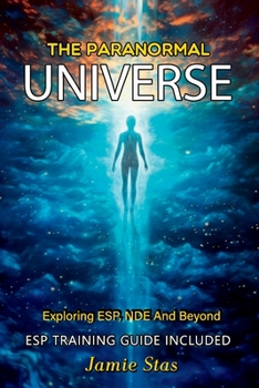 Paperback The Paranormal Universe: Exploring ESP, NDE And Beyond Book
