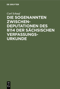 Hardcover Die Sogenannten Zwischendeputationen Des §114 Der Sächsischen Verfassungsurkunde [German] Book
