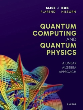 Hardcover Quantum Computing and Quantum Physics: A Linear Algebra Approach Book