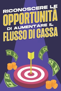 Paperback Riconoscere Le Opportunità Di Aumentare Il Flusso Di Cassa [Italian] Book