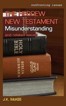 Paperback The Hebrew New Testament Misunderstanding and related issues Book