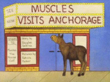 Paperback Muscles Visits Anchorage: Story Book