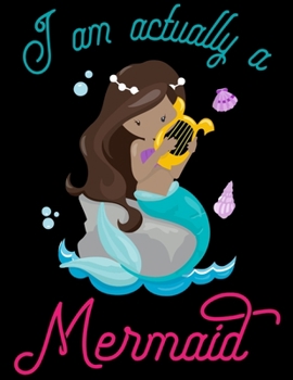 I Am Actually A Mermaid: Line ruled Inspirational quote journal for girls, 8.5x11 in, 100 undated pages: Quote journal to write ... new ideas, special moments, or daily notes