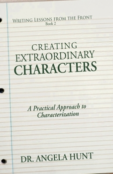 Paperback Creating Extraordinary Characters: A Practical Approach to Characterization Book