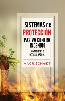 Paperback Sistemas de Protección Pasiva Contra Incendio: Sus elementos y detalles básicos [Spanish] Book