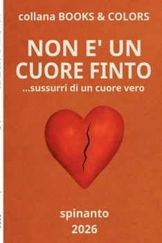 Paperback NON E' UN CUORE FINTO ...sussurri di un cuore vero [Italian] Book