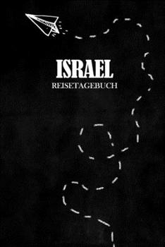 Reisetagebuch Israel: Reisejournal für den Urlaub - inkl. Packliste | Erinnerungsbuch für Sehenswürdigkeiten & Ausflüge | Notizbuch als Geschenk, Abschiedsgeschenk (German Edition)