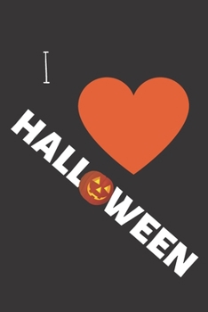 I Love Halloween: Lined Journal / Halloween Day Notebook / Trick Or Treat Gift (110 Pages, 6 x 9 in) (Halloween Day Journal)
