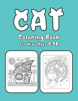 Cat Coloring Book For Kids Ages 8-12: Cat Book Of A Excellent Cat Coloring Book For Kids Ages 8-12