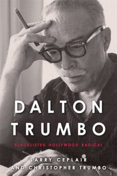 Hardcover Dalton Trumbo: Blacklisted Hollywood Radical Book