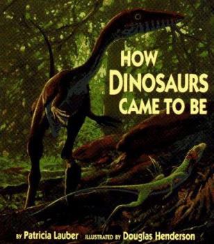 Hardcover How Dinosaurs Came to Be Book